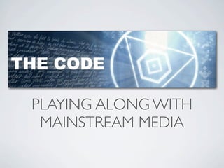 PLAYING ALONG WITH
 MAINSTREAM MEDIA
 