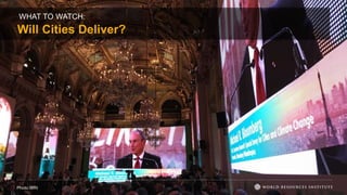 WHAT TO WATCH:
Will Cities Deliver?
Photo:WRI
 