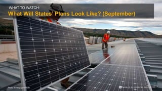 WHAT TO WATCH:
What Will States’ Plans Look Like? (September)
Photo: Energy.gov/Flickr
 