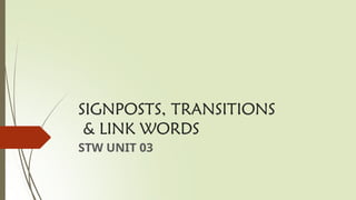 STW_3_1Signposts_Transitions_Link_Words.pptx