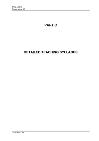 STW 44/3/3
Annex, page 52
I:STW443-3.doc
PART C
DETAILED TEACHING SYLLABUS
 