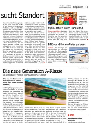 · Regionen · 13
Nr. 24 · 3. Juli 2015
Steirische Wirtschaft
sucht Standort
Standort in einer Umlandgemein-
de mit einer Fläche von 20.000
m2
und planen, mit der gesamten
Produktion und rund 150 Mit-
arbeitern aus Graz abzusiedeln.“
Zeitrahmen: rund fünf Jahre. Erste
Gespräche hätten bereits statt-
gefunden, doch es sei noch „alles
offen“, wie er betont. Fördermög-
lichkeiten werden sondiert, Auto-
bahnnähewirdbevorzugt,„istaber
kein Muss“, so der Junior-Chef.
Eine Entscheidung, für die
gleich mehrere Gründe aus-
schlaggebend waren: Derzeit wird
auf 6.000 m2
Fläche über drei
Stockwerke mit Lift produziert:
„Das ist unpraktisch, wenig ef-
fizient und ein Kostentreiber.“
Der Platzmangel ist nicht nur in
der Produktion ein Problem – am
Standort werden 5.000 Kilo Brot
und Gebäck täglich produziert –,
sondern auch in der Logistik: „Ein
Sattelschlepper kann am Standort
nicht wenden. Um wettbewerbsfä-
hig bleiben zu können, brauchen
wir gute Zufahrtsmöglichkeiten.“
Auch Hygiene-Standards seien in
einem Neubau wesentlich leich-
ter zu erfüllen, setzt er nach.
Zudem hat sich der aufstre-
bende Bezirk Eggenberg in den
letzten Jahren vom vorwiegenden
Gewerbegebiet immer mehr in
Richtung Wohngebiet entwickelt.
Damit bleiben auch Anrainer-
beschwerden nicht aus, gesteht
der gelernte Bäckermeister: „Wir
rösten Kaffee und backen Krapfen
am Standort. Da lässt sich eine
Geruchsentwicklung nicht ver-
meiden.“ Auch die Lichtbelastung
in der Nacht störe Bewohner,
genauso wie Lärm durch Kühl-
aggreggate und Rückfahrsignale.
Was mit dem „alten“ Standort
passieren soll? „Wir werden die
Immobilie in Eggenberg Wohn-
entwicklern anbieten.“KaSa ■
2012 war eine Zeitenwende in
der Kompaktklasse. Die neue A-
Klasse brach radikal mit ihrem
Vorgänger.
Mit Erfolg: Als progressivstes Kom-
paktklassemodell hat die Baureihe
wesentlich zur Verjüngung der
Marke Mercedes-Benz beigetra-
gen. „Mit der Modellpflege erfül-
len wir jetzt die Wünsche vieler
Kunden nach mehr Komfort, ohne
Abstriche bei der Dynamik“, sagt
Ola Källenius, Vorstandsmitglied
der Daimler AG, verantwortlich für
Mercedes-Benz Cars Vertrieb. Der
Erfolg der neuen A-Klasse seit ih-
rer Einführung im September 2012
spiegelt sich auch in Zahlen wider.
Der Absatz nahm im vergangenen
Jahr in Großbritannien um über 46
Prozent zu, im Wachstumsmarkt
China sogar um über 51 Prozent.
Die meisten A-Klasse Modelle ge-
hen aber nach wie vor an Kunden
in Deutschland. Mit der neuen Ge-
neration der A-Klasse schafft Mer-
cedes-Benz den Spagat zwischen
sportlichem Anspruch und einem
Plus an Komfort: Mit DYNAMIC SE-
LECT lässt sich die Charakteristik
in Sekundenschnelle verändern –
auf Knopfdruck fährt die A-Klasse
komfortabel, sportlich oder beson-
ders effizient. Zugleich erweitert
Mercedes-Benz das Motorenan-
gebot. Der A 160 mit 75 kW (102
PS) ist das neue Einstiegsmodell.
Neuer Effizienz-Champion ist die
80 kW (109 PS) starke A 180 d
BlueEFFICIENCY Edition mit einem
CO2-Wert von 89 g/km.
Auch der Mercedes-AMG A 45
4MATIC profitiert von der Mo-
dellpflege. Mit 280 kW (381 PS)
Höchstleistung und 475 Nm ma-
ximalem Drehmoment ist das Ein-
stiegsmodell von Mercedes-AMG
der leistungsstärkste Kompakt-
sportler der Welt. Die überarbeitete
Getriebeabstufung, Feinschliff bei
der Aerodynamik sowie die neuen
DYNAMIC SELECT Fahrprogramme
heben die Gesamtperformance auf
ein höheres Level und unterstrei-
chen den Führungsanspruch in sei-
nem Marktsegment.
Die neue Generation der A-Klasse
kann ab 3. Juli 2015 bestellt wer-
den. Die ersten Modelle kommen
im September zu den Händlern.
Die neue Generation A-Klasse
So komfortabel wie nie, so dynamisch wie immer
Info
Bezahlte Anzeige
Weitere Informationen
im Internet:
http://presse.mercedes-benz.at
Entgeltliche Einschaltung
BTE vor Millionen-Pleite gerettet
Leoben. Die Gläubiger der
obersteirischen BTE Blechtech-
nik haben den Sanierungsplan
angenommen. Die angemeldeten
Forderungen betragen rund 4,5
Millionen Euro. Insgesamt erhal-
ten die Gläubiger eine Quote von
20 Prozent. Die 45 Dienstnehmer
können damit weiterbeschäftigt
werden. ■
Mit 86 Jahren in den Ruhestand
Deutschlandsberg. Karl Waltl
aus Wies hat viel von seinem
Berufsleben zu erzählen. Der
86-Jährige war für Jahrzehnte
der Nahversorgungsanker der
Wieser. Nach dem Krieg, als er
durch den frühen Tod seines
Vaters schnell Verantwortung
übernehmen musste, waren es
noch fünf Greißler im Ort. Nun
geht der letzte Greißler im Ort
in den verdienten Ruhestand. ■
Regionalstel-
lenobmann
Manfred Kainz
gratuliert Karl
Waltl zum Ruhe-
stand.
Gläubiger akzeptieren die Quote.
Foto:Marco2811-Fotolia
 