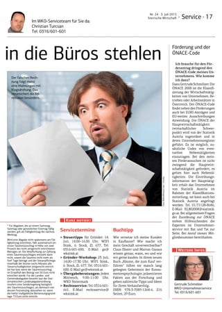 · Service · 17
Nr. 24 · 3. Juli 2015
Steirische Wirtschaft
Förderung und der
ÖNACE-Code
Ich brauche für den För-
derantrag dringend den
ÖNACE-Code meines Un-
ternehmens. Wie komme
ich dazu?
DazuGertrudeSchmölzer:Die
ÖNACE 2008 ist die Klassifi­
zierung der Wirtschaftstätig­
keiten von Unternehmen, Be­
trieben oder Arbeitsstätten in
Österreich. Der ÖNACE-Code
findet neben den Förderungen
auch bei EORI-Anträgen und
EU-weiten Ausschreibungen
Anwendung. Die ÖNACE der
Hauptwirtschaftstätigkeit
(wirtschaftlicher Schwer­
punkt) wird von der Statistik
Austria zugeordnet und in
deren Unternehmensregister
geführt. Es ist möglich, zu­
sätzliche Codes von even­
tuellen Nebentätigkeiten
einzutragen. Bei den meis­
ten Förderansuchen ist nicht
zwingend die Hauptwirt­
schaftstätigkeit gefordert, es
gelten hier auch Nebentä­
tigkeiten. Die Einreihungs-
information der Haupttätig­
keit erhält das Unternehmen
von Statistik Austria im
Rahmen der Klassifikations­
mitteilung, sie kann auch bei
Statistik Austria angefragt
werden: Tel. 01/71128-8686,
E-Mail KLM2008@statistik.
gv.at. Bei allgemeinen Fragen
der Zuordnung zur ÖNACE
stehen Hilfesuchenden die
Experten im Unternehmer­
service mit Rat und Tat zur
Seite. Bei Anruf immer Mit­
gliedsnummer bereithalten.
Im WKO-Service­team für Sie da:
Christian Turcsan
Tel. 0316/601-601
in die Büros stehlen
Der falschen Rech-
nung folgt meist
eine Mahnungen mit
Klagsdrohung. Das
verunsichert die Ad-
ressaten besonders.
Foto:BillionPhotos.com-Fotolia
* Für Abgaben, die an einem Samstag,
Sonntag oder gesetzlichen Feiertag fällig
werden, gilt als Fälligkeitstag der nächste
Werktag.
Wird eine Abgabe nicht spätes­tens am Fäl-
ligkeitstag entrichtet, fällt automatisch ein
ers­ter Säumniszuschlag in Höhe von zwei
Prozent des nicht zeitgerecht entrichteten
Betrages an. Die Verpflichtung zur Zahlung
eines Säumnis­zuschlages entsteht dann
nicht, soweit die Säumnis nicht mehr als
fünf Tage beträgt und der Steuerpflichtige
innerhalb der letzten sechs Monate alle
Steuerschuldig­keiten zeitgerecht entrich-
tet hat bzw. wenn der Säumniszuschlag
im Einzelfall den Betrag von 50 Euro nicht
erreichen würde. Für die Landes- und
Gemeindeabga­ben besteht laut der Stei-
ermärkischen Landesabgabenordnung
insofern eine Sonderregelung bezüglich
des Säumniszuschlages, als demnach von
dessen Festsetzung abzusehen ist, wenn
die hiefür maßgebliche Bemessungsgrund-
lage 73 Euro nicht erreicht.
Kurz notiert
Servicetermine
‣‣Steuertipps für Gründer: 14.
Juli, 14.00–16.00 Uhr, WIFI
Stmk., 6. Stock, Zi. 677, Tel.
0316/601-600, E-Mail gs@
wkstmk.at
‣‣Gründer-Workshop: 23. Juli,
14.00–17.30 Uhr, WIFI Stmk.,
6. Stock, Zi. 677, Tel. 0316/601-
600, E-Mail gs@wkstmk.at
‣‣Übergabeberatungen: Jeden
Mittwoch, 9.00–11.00 Uhr,
WKO Steiermark
‣‣Rechtsservice: Tel. 0316/601-
661, E-Mail rechtsservice@
wkstmk.at
Buchtipp
Wie versetze ich meine Kunden
in Kauflaune? Wie mache ich
mein Geschäft unverwechselbar?
Claus Ebster und Marion Garaus
wissen genau, wann, wo und wie
wir gerne kaufen: In ihrem neuen
Buch „Räume, die zum Kauf ver­
führen“ lüften sie manch lang
gehegtes Geheimnis der Konsu­
mentenpsychologie, präsentieren
Fakten aus der Forschung und
geben zahlreiche Tipps und Ideen
für Ihren Verkaufserfolg.
ISBN: 978-3-7089-1264-6, 216
Seiten, 29 Euro.
Gertrude Schmölzer
WKO-Unternehmerservice
Tel. 0316/601-601
Weitere Infos
 