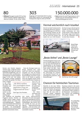· International · 23
Nr. 24 · 3. Juli 2015
Steirische Wirtschaft
Kerosin vom Komfort absparen
müssen? Cigar: „Aufgrund unserer
geographischen Lage und unseres
24-Stunden-Flugbetriebs sind vor
allem unsere Kurz- und Mittelstre-
ckenflugzeugeimSchnitterheblich
länger in der Luft.“ Soll heißen:
Der Standort Istanbul ermöglicht
es Turkish, den großen Teil seiner
Flotte morgens
in den mittle-
ren Osten oder
Nordafrika und
nachmittags
nach Skandina-
vien und wieder
zurück zu schi-
cken, während
mitteleuropäi-
sche Fluglinien mit demselben
Fluggerät kürzere Strecken an
weniger Zielorte fliegen müssen.
Turkish erreicht mit seinen Nor-
malrumpfflugzeugen, beispiels-
weiseeinemAirbus320,70Prozent
seiner internationalen Ziele und
55 Länder – ein entscheidender
Wettbewerbsvorteil,dendieTürken
geschickt auszunützen wissen.
Denn die Strategie lautet ein-
deutig: „Business first.“ Zwar
macht der Anteil der Geschäfts-
reisenden nur etwa 30 Prozent
der Passagiere aus. Jedoch sind die
Businessflieger auch bereit, etwas
tiefer in die Tasche zu greifen,
wenn das Angebot stimmt. Nicht
zuletzt deshalb bietet Turkish mit
„Do  Co.“ ex-
zellentes Bord-
catering und
die „beste Busi-
nesslounge“
derWelt“(siehe
rechts).
Die Steier-
mark passt also
ins Konzept:
eine starke, exportorientierte
Wirtschaft, die einen leistungsfä-
higenUmsteigeflughafenbraucht.
Aktuell gibt es vier wöchentliche
Verbindungen, aber bereits 2016
will Turkish die Linie auf eine
tägliche Tagesrandverbindung
upgraden – und sich damit zum
steirischen Tor in künftige Wachs-
tumsmärkte machen. ■
Viermal wöchentlich nach Istanbul
Seit 22. Juni hebt Turkish jeweils
am Montag, Mittwoch, Donners-
tagundSamstagum15.40Uhrin
Graz Richtung Istanbul ab (die
Flüge nach Graz starten in Istan-
bul um 13.30 Uhr Ortszeit und
landen hier um 14.40 Ortszeit).
DerStartwargut:Aktuellspricht
Turkish von einer durchschnitt-
lichen Auslastung von etwa
70-80 Prozent. Damit liegen die
Buchungen sogar etwas besser,
als von der türkischen Airline
vor dem Start erwartet. ■
Chancen für heimischen Tourismus
Natürlich ist die neue Verbin-
dung auch touristisch interessant:
Nicht nur Istanbul, die gesamte
Türkei mit ihren 48 Flughäfen
kann über die neue Linie er-
schlossen werden. Umgekehrt
investieren Steiermark- und Graz-
Tourismus aktuell in die neuen
Märkte: Damit will man nicht nur
türkische, sondern auch arabische
und asiatische Gäste verstärkt in
die Steiermark – mit Hotspots in
Graz (Kultur) und Schladming
(Wintersport) – locken. ■
„Beste Airline“ und „Beste Lounge“
Um den Passagieren etwas zu bie-
ten,tutTurkisheiniges:Mit„Do.
Co.“ hat man österreichische Ku-
linarikexzellenz in den Konzern
geholt. Aktuell darf sich Turkish
„beste Airline“ der Welt – basie-
rend auf Passagierbewertungen
–nennen.Außerdembietetsiemit
der „CIP-Lounge“ für „Commer-
cial Important Persons“ die von
Fachmagazinen prämierte „beste
Businesslounge“. ■
Aktuell fliegt
Turkish mit
Airbus A319
oder A320 die
Strecke nach
Graz.
Im Landeanflug
auf Istanbul:
Über den Hub
am Bosporus
lässt sich die
gesamte Türkei
erreichen.
Komfort pur: die „CIP-Lounge“
„Ab 2016 wollen
wir zumindest einen
täglichen Flug am
Tagesrand ab Graz.“
Fatih Cigar, Vice-President
80
‣‣Millionen Passagiere wurden 2014 auf den
beiden Istanbuler Flughäfen abgefertigt, 57
davon am „Atatürk“, wo die „Grazer“ landen.
303Flugzeuge will Turkish Ende 2015 in seiner
Flotte haben, weitere 231 sind bestellt: Die
Sitzkapazität steigt bis 2020 auf 84.000.
150.000.000
‣‣Euro kosteten die zwölf Flugsimulatoren, die in
Istanbul auch von internationalen Airlines zur
Pilotenausbildung genutzt werden.
 