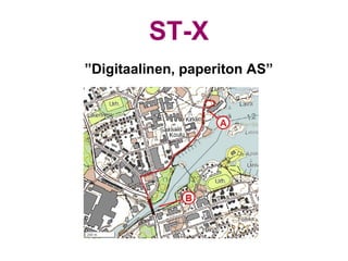 ST-X
”Digitaalinen, paperiton AS”
 