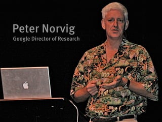 Peter Norvig
Google Director of Research
 