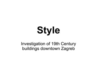 Style Investigation of 19th Century buildings downtown Zagreb 