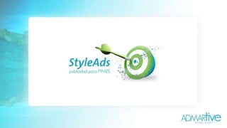 ¿Qué es  StyleAds ? Un conjunto de soluciones de publicidad y marketing ideado para  PyMES . 