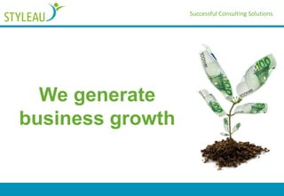 Successful Consulting Solutions
We generate
business growth
 