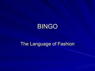 BINGO The Language of Fashion 