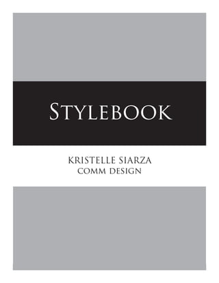 Stylebook

 KRISTELLE SIARZA
   comm design




                    1
 