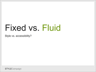 Fluid Fixed vs.   Fluid Style vs. accessibility? 
