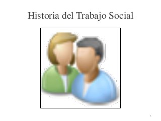Historia del Trabajo Social

1

 
