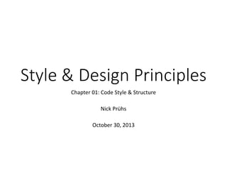 Style & Design Principles
Chapter 01: Code Style & Structure
Nick Prühs
 
