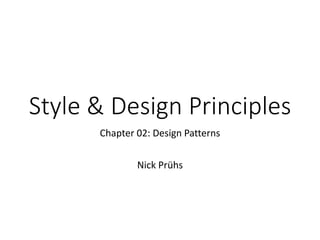 Style & Design Principles
Chapter 02: Design Patterns
Nick Prühs
 