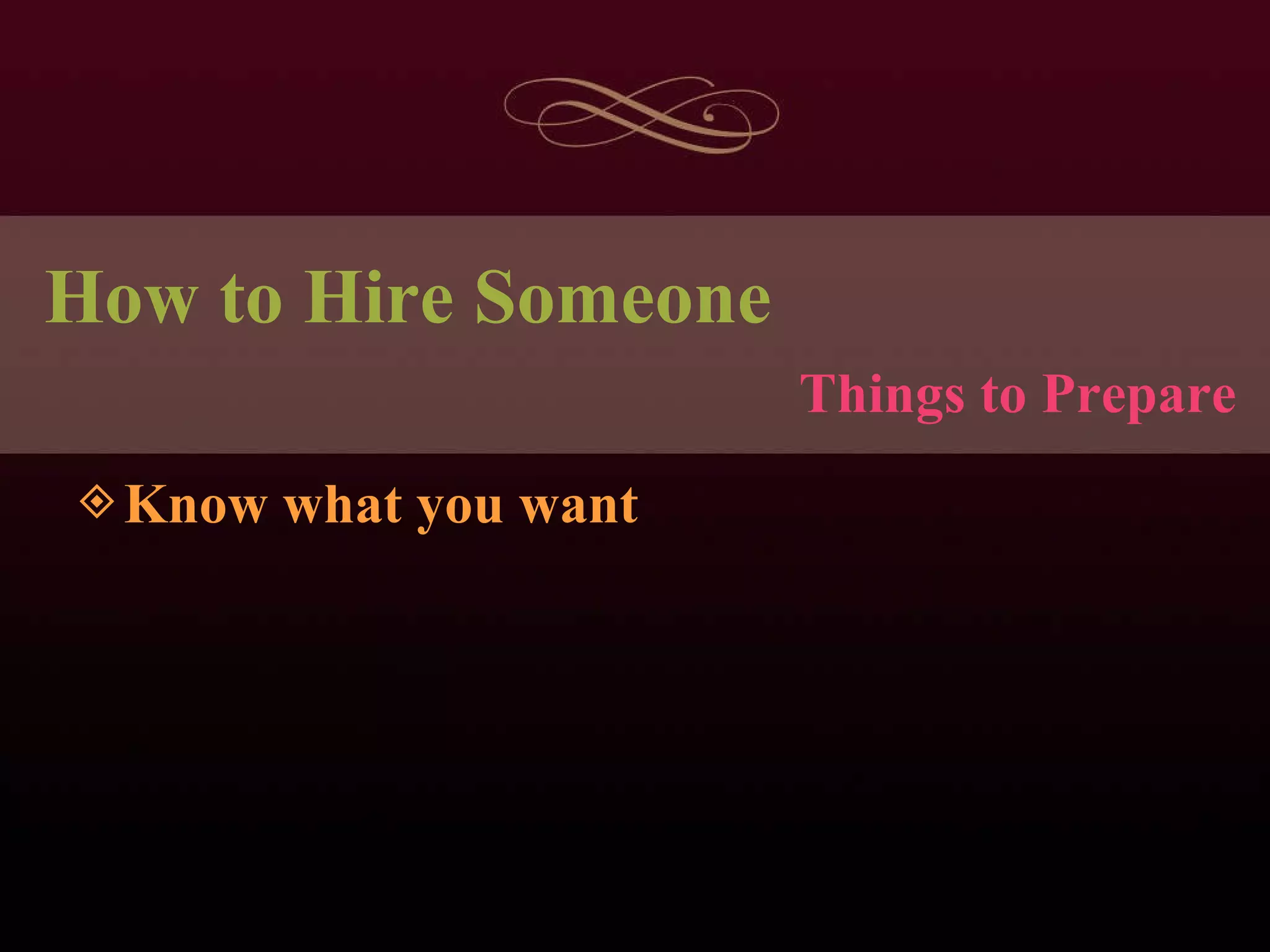 How to Hire Someone Know what you want Things to Prepare 