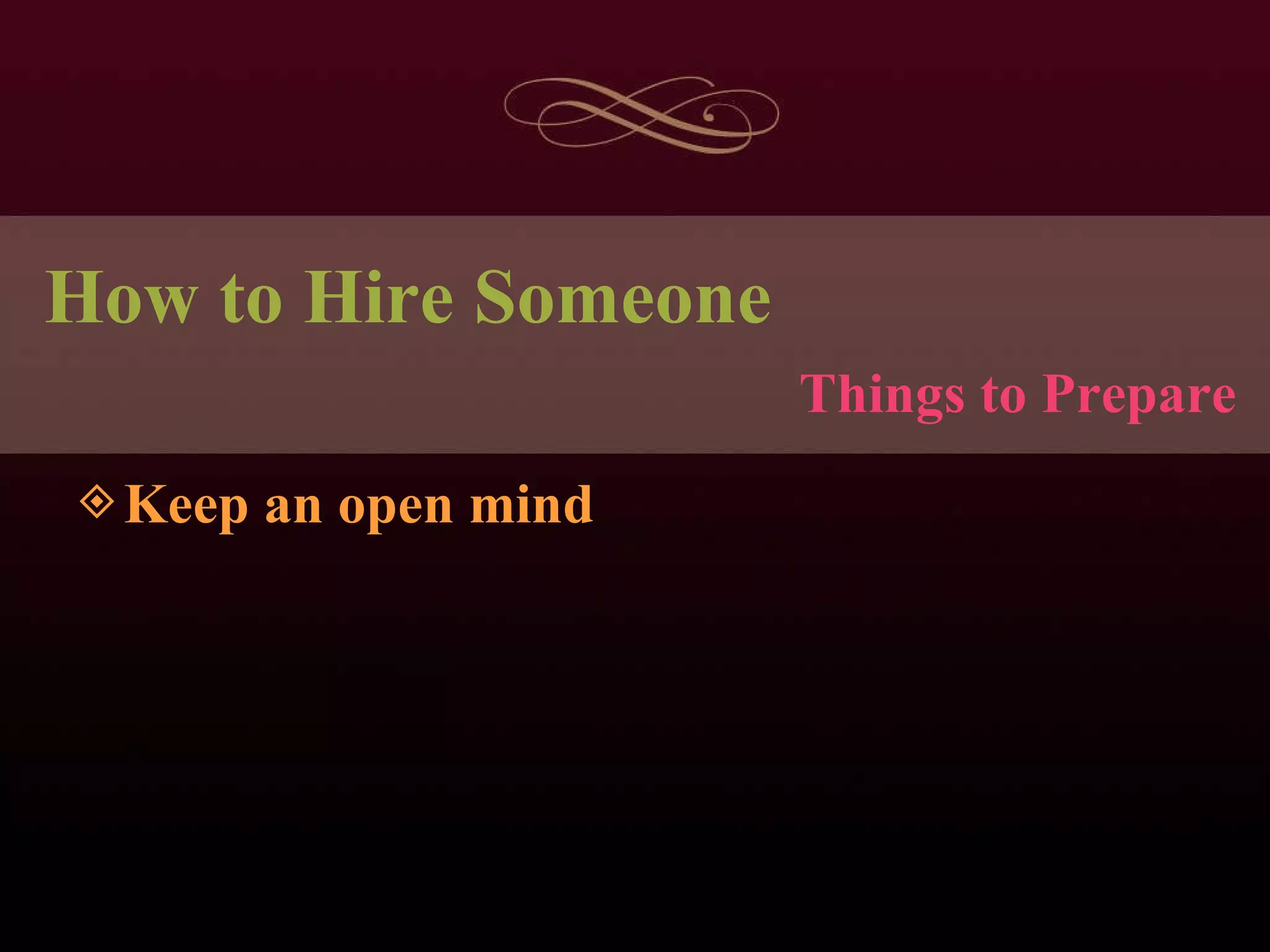 How to Hire Someone Keep an open mind Things to Prepare 