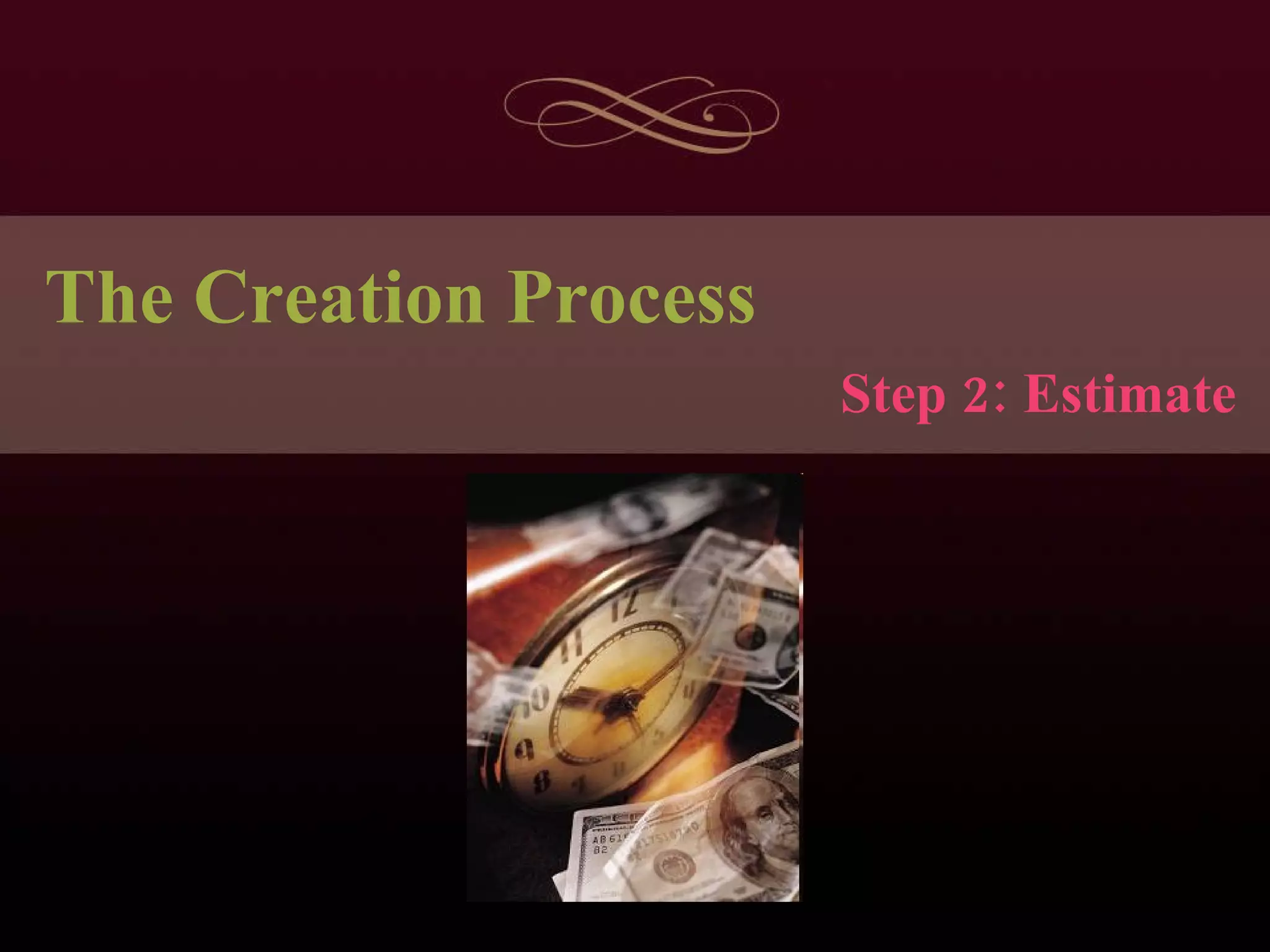The Creation Process Step 2: Estimate 