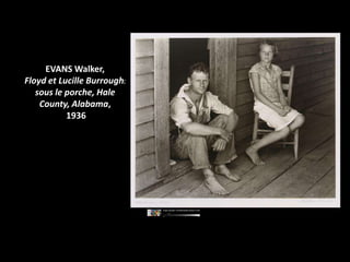 EVANS Walker,
Floyd et Lucille Burroughs
   sous le porche, Hale
    County, Alabama,
           1936
 