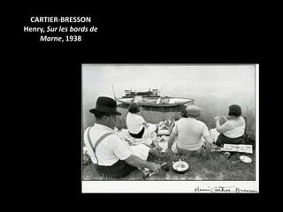 CARTIER-BRESSON
Henry, Sur les bords de
    Marne, 1938
 