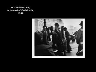 DOISNEAU Robert,
Le baiser de l'hôtel de ville,
           1950
 