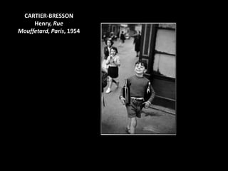 CARTIER-BRESSON
     Henry, Rue
Mouffetard, Paris, 1954
 