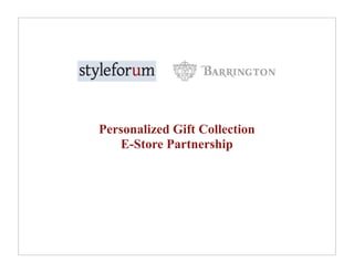 Personalized Gift Collection
   E-Store Partnership
 