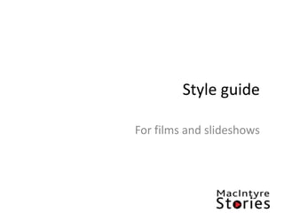 Style guide For films and slideshows 
