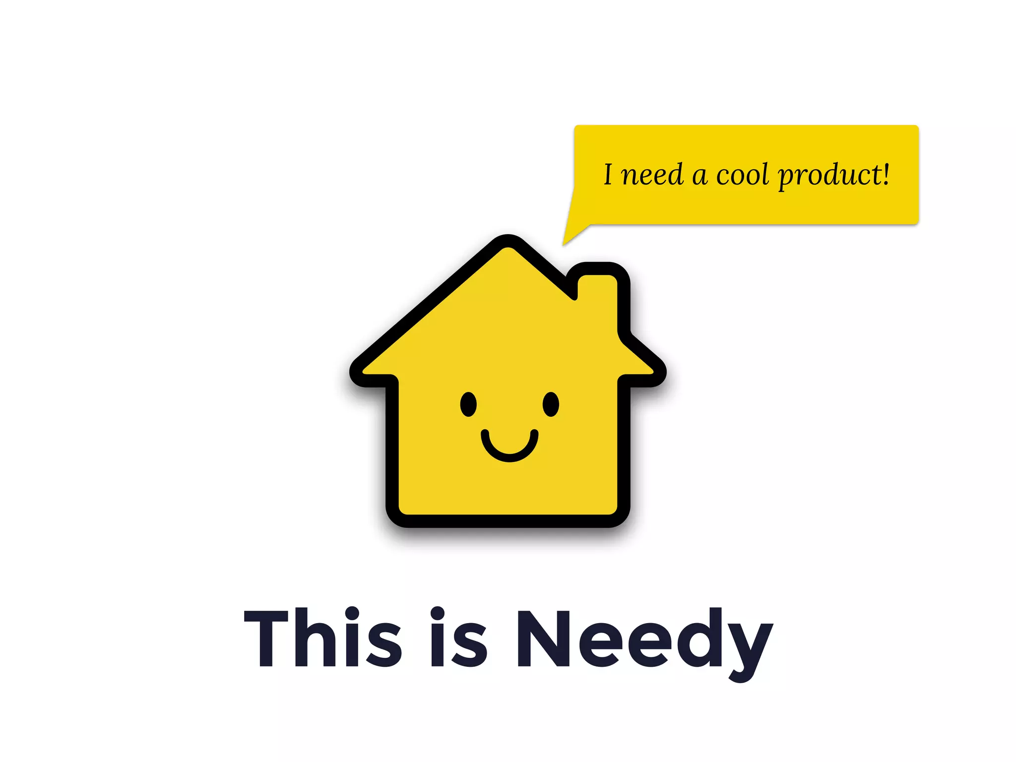 This is Needy
I need a cool product!
 