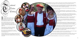 31
Italian folk musicians or dancers - color-
ful costumes. The women wear colorful
embroidered skirts and bodices over
light-weight chemises or blouses, with elabo-
rate hats decorated with flowers or fruit.
Men’s traditional clothing tends to be simpler,
but doesn’t lack from attention to detail, with
embroidery and metal buttons and pins. These cos-
tumes have evolved from simpler peasant dress in the
Middle Ages.
Italian peasants wore simple pants and shirts for
the men .Italian peasants wore blouses and skirts
for the women, sometimes with a bodice.
They wore hats that covered the head with a square,
flat setion that curved or angled down to cover the back
of the head and the neck.
The flat top helped the women carry baskets to market. This style
eventually evolved into hats with artificial flowers or fruits often
worn by upper class women, mimicking a peasant carrying a basket
on her head.
The flat top helped the women carry baskets to market. This style eventually evolved into hats with artificial
flowers or fruits worn by upper class women, mimicking a peasant carrying a basket on her head.
For special festivals even peasant women had beautiful dresses and bodices. These were dyed in
bright colors, hand-crafted with detailed embroidery and sometimes used better fabrics. The
dresses were passed from mothers to daughters for generations.
Many of dresses were worn for were harvest festivals, food and nature themes are
prevalent in the design.
One notable traditional Italian fabric is a waterproof type of wool called
orbace. ( The uniforms of Mussolini’s infamous Black Shirts were made from
orbace as well).
The clothes worn by wealthy Italian women looked like peasant garb,
but they used richer fabrics like silk and velvet. The rich also had access
to colorful dyes, so the color palette varied more widely.
Upper-class Italian women also tended to wear more jewelry than
peasants. Italian folk musicians or dancers - colorful costumes.
The women wear colorful embroidered skirts and bodices over
light-weight chemises or blouses, with elaborate hats decorated with
flowers or fruit.
Men’s traditional clothing tends to be simpler, but doesn’t lack from
attention to detail, with embroidery and metal buttons and pins.
These costumes evolved from simpler peasant dress in the Middle Ages.
Italian peasants wore simple pants and shirts for the men they wore
blouses and skirts for the women, sometimes with a bodice.
They wore hats that covered the head with a square, flat section that curved
or angled down to cover the back of the head and the neck. The flat top
helped the women carry baskets to market.
This style eventually evolved into hats with artificial flowers or fruits worn by upper
class women, mimicking a peasant carrying a basket on her head.
For special festivals even peasant women had beautiful dresses and bodices. These were dyed
in bright colors, hand-crafted with detailed embroidery and sometimes used better fabrics.
One notable traditional Italian fabric is a waterproof type of wool called orbace.
Traditional
Italian
Clothing
 