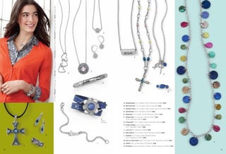 On Model: Requiem necklace (pg. 72), Brocade bracelet (pg. 44), Everlasting bracelet (pg. 6), Fascination bracelet (pg. 48) & Burst ring (pg. 80)

F

K

E
D

M

G

L

N

A. Resplendent Cut Crystals, 16-19" Necklace (3C486) $48.
B. Blue Bonnet™ Cut Crystals, Pierced (2CE96) $24.
C. Garden Party Cut Crystals, Ring, whole sizes 6-10 (62612) $42.
D. Heartthrob 16-19" Necklace (34435) $28.
E. Requiem Cut Crystals, 16-19" Necklace (34351) $42.
H
Wrap
Bracelet

F. Glitter Ball Cut Crystals, Pierced (23271) $42.
16-19" Necklace (33L14) $44.
G. Treasured™ Cut Crystals, Stretch Bracelet (13024) $48.
H. Under Wraps Cut Crystals & Resin,
6½-7" Bracelet (13B47) $58.
J. Love Ya 6¾" Bracelet (13B08) $28.
K. Roll With It Cut Crystals, 16-19" Necklace (34419) $38.

B

L. Faithful Cut Crystals, Glass Beads & Resin,
18-21" Necklace (33375) $58.
M. Got to Have Faith Glass Cat’s Eye, 17-20" Necklace (33L63) $34.
J

A
C
72

N. Adieu Ring, whole sizes 6-10 (64654) $28.

O

O. Prismatic Genuine Mother-of-Pearl, 46-49" Necklace (33462) $78.
73

 
