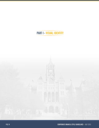 PAGE 4 CORPORATE BRAND & STYLE GUIDELINES JULY 2015
PART I - VISUAL IDENTITY
 