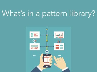 What’s in a pattern library?
 