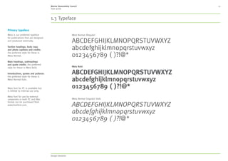 MSC style guide
3. Our identity 10
Logo size
The oval shape is a consistent feature within all of
our logos, be it the vertical or horizontal versions
so we have used the width of the oval shape to
determine the size at which your logo should be
used on both landscape and portrait formats.
The width of the oval shape (shown by ‘X’)
should be 10% of the longest edge of the item
you are producing.
To determine the width of ‘X’ simply take the
measurement of the longest edge, for instance,
for A4 this will be 297mm, then times this by 0.10,
which gives you 29.7mm this will be the width
of your oval shape within the logo.
A6 X = 14.8 mm
A5 X = 21 mm
A4 X = 29.7 mm
A3 X = 42 mm
A2 X = 59.4 mm
A1 X = 84.1 mm
US Letter X = 1.09”
US Tabloid X = 1.7
US Legal X = 1.4”
The 10% rule may not work for all materials
especially for digital formats, in this instance,
please see page 30 for logo proportions.
X XX X
X
X = 10% of longest edge
X = 10% of
longest edge
The width of X = 10% of the longest edge
X
XXXXXXXXXX
X XX X XX XX X X
2. Language 3. Our identity 4. Typography 5. Colour 6. Design application 7. Imagery 8. Moving image 9. Tools and templates 10. Checklist
Contents
1. About MSC
 