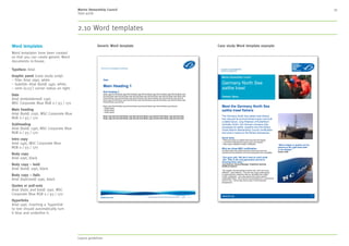 MSC style guide
7. Imagery 39
Illustration
Illustration can be used to convey many different
messages and should be used to convey a clear
idea. We use illustration to inspire and inform.
Below are some key points to think about when
sourcing or commissining Illustrations:
• Make sure it is an honest and uncluttered
portrayal of the subject
• Ensure people will find it relevant, involving
and engaging
• Ensure it has a clear focus or subject
• Make sure it feels modern
• Ensure it has been created to a high standard
Avoid:
• Make illustrations too childlike
• Make illustrations too complex
• Use or create caricatures, particularly of people
• Use or create montages, particularly combining
photography
2. Language 3. Our identity 4. Typography 5. Colour 6. Design application 7. Imagery 8. Moving image 9. Tools and templates 10. Checklist
Contents
1. About MSC
 