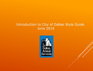 Introduction to City of Dallas Style Guide
June 2016
 