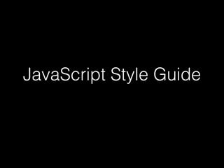 JavaScript Style Guide
 