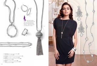 On Model: Standing Ovation earrings, Morocco necklace (pg. 44),
                                                                                                             Graphite bracelets (pg. 51) & Acropolis ring (pg. 44)
                                                   A




                                                                             “Pop on this necklace,
                                                                               with its fun fringe and
                                                                      shiny ‘disco ball,’ and you’re
                                                                      good to go. It feels special but
                                                                      relaxed — all you need to add
                                                                      are simple studs or hoops.”
                                                                                                         D




                                                                                                                                                                               E

                                                                             B




                                                                                         C



                                                                                                                                                                                   F




     A. Wanderlust Cut Crystals, Pierced (22804) $38.
        30-33" Necklace (33439) $50.
     B. Acropolis Cut Crystals, Ring, whole sizes 5-11 (64609) $78.
     C. Spangle Cut Crystals, 7½" Bracelet (13088) $78.
     D. Morocco Cut Crystals, 32-35" Necklace (32388) $138.
        As Hostess Bonus Item $35.
     E. Ethereal Cut Crystals, Pierced (23E91) $68.
     F. Sultry Cut Crystals, 46-49" Necklace (3C378) $138.
        As Hostess Bonus Item $35.

44                                                                                                                                                                                     45
 