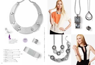 G




                                                                                                    On Models: Dynasty necklace, Dynasty bracelet & Revved Up ring (pg. 58); Contrast necklace & Contrast bracelet (pg. 59)
                                                                                                                                                                                                                                  F


                                                                                                B
                                                                                                                                                                                                                                      H



            A




                            “These crystal-                             celebrity
                                                                        favorites
                             encrusted earrings                          see more at
                      are perfect if you prefer                        liasophia.com/
                                                                           celebrity
                      smaller earrings but still
                      want big impact.”
                                                                                            C




     A. Roll the Dice Cut Crystals, Pierced (23E72) $48.
        Also in matte gold, pg. 47.
     B. Dynasty Cut Crystals, 15-18" Necklace (34376) $142.
        As Hostess Bonus Item $40.
     C. Revved Up Total CZ wt. 2.8ct., Ring, sizes 5-11 (63641) $78.
     D. Dynasty Cut Crystals, Cuff Bracelet (13078) $128.                                                                                                                                                                     E
        As Hostess Bonus Item $35.
     E. Contrast Adjustable 7½-8½" Bracelet (12B82) $54.
        16-19" Necklace (32L26) $52.
     F. Reﬂex 30-33" Necklace (31N81) $54.
                                                                                        D
     G. Double Dip 18-21" Necklace (33N41) $32.
     H. Decoy Ring, whole sizes 4-10 (63633) $44.

58                                                                                                                                                                                                                                            59
 