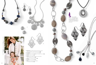 B

                                                                                                                                                                                     F




                                                                                                                                                        “For versatility,
                                                                                                                                                          it’s hard to match
                                                                         A                                                                      the Zurich necklace. Wear
                                                                                                                                                it long, doubled-up short, or
                                                                                                                                                even try it as a belt. Perfect
                                                                                                                                                for travel.”




                                                                                    C




                                                                                                                                                                                 G
     On Model: Revolution earrings (pg. 83), Zurich necklace (pg. 93),
                 Swivel bracelets (pg. 71 & 78) & Decoy ring (pg. 59)




                                                                                                                                         D




                                                                                                                                                                                         H
                                                                                 A. Road Trip Genuine Blue Aventurine, Bronzite & Wood
                                                                                    with Resin Beads, 16-19" Necklace (31L76) $58.
                                                                                 B. Scrapbook Cut Crystals, Pierced (22295) $28.
                                                                                 C. Crochet Pierced (23241) $24. 16-19" Necklace (33L67) $58.
                                                                                 D. Chime Pierced (22111) $34.
                                                                                 E. Zurich Genuine Agate with Glass & Resin Beads,
                                                                                    45-48" Necklace (34472) $98.                                           E
                                                                                 F. Merge 16-19" Necklace (34300) $38.
                                                                                 G. Damask Pierced (22239) $34.
                                                                                 H. Myth Glass Cat’s Eye & Glass Beads,
                                                                                    17" Necklace (3CL48) $44.

92                                                                                                                                                                                           93
 