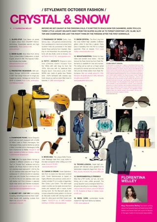 1. SLOPE-STOP. Cool fleece ski jacket
in signal colour from COLMAR thermo-
technology. Guarantees warmth and high
breathability. From Colmar, € 99,
www.colmar.it
2. SNOW-GLAM. Moon Boot from Jimmy
Choo, Limited Edition Collaboration, in black
 gold, around € 499. The Capsule Collec-
tion includes nine models.
www.jimmychoo.com and
www.moonboot.com
3. PROTECTIVE HEADGEAR. With ven-
tilation through AEROCORE construction
in 360° halo design there are no longer any
fogged-up panes. Vantage ski helmet from
Smith is available from € 200, smithoptics.
com/lifebeyondwalls
BEFORE WE GET CAUGHT IN THE FREEZING COLD, IT IS BETTER TO REACH NOW FOR CASHMERE, GORE-TEX  CO.
THREE LITTLE LUXURY DELIGHTS AWAY FROM THE SLOPES ALLOW US TO FORGET EVERYDAY LIFE: GLAM, GLIT-
TER AND CHAMPAGNE ARE JUST THE RIGHT THING BY THE FIRESIDE AFTER THE FIRST DOWNHILLS.
/ STYLEMATE OCTOBER FASHION /
CRYSTAL  SNOW
Mag. Florentina Welley has been writing
about her favourite topics at freizeit since 2006:
fashion and travel mixed with a pinch of lifestyle
in the age of web 2.0 and social responsibility.
4. CHAMPAGNE PICNIC. Veuve Clicquot’s
picnic sets are each equipped with a bottle
of Yellow Label or Rosé champagne, two
champagne flutes, a picnic blanket as well as
a Meinl chocolate and a champagne truffle
from Charbonnel  Walker. Around € 129
each, available at Meinl am Graben, Vienna
1; www.veuve-clicquot.com
5. TIME 3.0. The Apple Watch Hermès is
available in different versions: as a “Single
Tour” or “Double Tour” wristband and as a
leather cuff. Prices: from € 1,300 for the 38
mm stainless steel case and € 1,350 for the
42 mm stainless steel case with Single Tour
wristbands; € 1,450 for the 38 mm stainless
steel case with Double Tour wristband and
€ 1,750 for the 42 mm stainless steel case
with leather cuff. From October in selected
Apple retail stores and Hermès boutiques,
www.apple.com/apple-watch-hermes
www.hermes.com/applewatchhermes
6. HELMET OFF – CAP ON! From knitting
to dyeing, everything is done by hand. Cash-
mere beanie with sparkling crystals from
Warm-me, around € 199.
www.warm-me.com
7. FRAGRANCE OF SNOW. Exotic, mys-
terious, sexy – only genuine oriental aromas
from sandalwood to neroli and amber from
southern India are processed in the latest
Santal Royal perfume from Guerlain. Star-
ting in mid-November the enchanting per-
fume will also finally come to Europe. Eau
de Parfum from € 145, www.guerlain.com
8. FIFTY – SEVENTY. Bogner’s retro
look combines stretch trousers from
the 1950s with wild shag fur from the
1970s. All-in-one with fur waistcoat from
Bogner Sport. One-piece suite, € 999,
MORA vest made of gentle blue Tibetan
lamb (100% lambskin) with oversize cap,
hook closure as well as down-filled insert in
lavender, € 1,999, www.bogner.de
9. MOON-BOX. This unique Boîte Prome-
nade Malletage case from Louis Vuitton is
the ideal companion when chilling out in the
snow. Around € 35,000,
www.louisvuitton.com
10. CAVIAR  CREAM. Caviar Spéctacu-
laire from la prairie and Baccarat combine
both. Caviar Spéctaculaire is based on
highly effective and precious caviar and in-
cludes a limited 75 ml crucible of legendary
Skin Caviar Luxe Cream. The tailor-made
cream crucible can be easily removed from
inside and replaced with a caviar crystal
serving bowl. So the Baccarat glass be-
comes a beautiful caviar goblet in no time at
all. Baccarat crystal with serving bowl with
silver rim, silver spoon and Skin Caviar Luxe
Cream: 75ml/2.5 fl. oz., € 1,896, Available
starting in October, www.laprairie.at
11. SNOW-CRYSTAL. The Acte V ring from
the Louis Vuitton High Jewellery Collection
glitters white  blue like a glacier. Every
piece of jewellery from this line is a unique
specimen. Price on request. From Louis
Vuitton, www.louisvuitton.com
12. MOUNTAINEERING. Perfect for free-
riders and powder snow skiers – the Heli
Vertical Six Peak Active line from Peak Per-
formance is available for men and women.
The skiing suit as well as a 3-layer jacket
and pants for women and men are from the
Heli Line Six limited edition from Peak Per-
formance. Men ski overalls around € 1,150,
Women´s ski jacket around € 800, Women´s
ski pants around € 650.
www.peakperformance.com
13. TECHNO-LOGICAL. Super light sun-
glasses with discreet colour gradient in the
fashionable octagonal shape from Marc by
Marc Jacobs. Around € 150, www.safilo.com
14. ENVIRONMENTALLY FRIENDLY.
Was that a PET bottle, car tyre, old wool,
fishing net or even coffee grounds? The
young Spanish luxury ecological label Eco-
alf packs recycling in a cool design. Bags in
various sizes and colours, around € 69 and
€ 119. Available at Reyer in Hallein, www.
ecoalf.com
15. WOOL LOOK. comfortable hoodie
made from high-tech fabrics by Salewa,
€ 280, www.salewa.at
1.
5.
6.
7.
8.
9.
10.
11. 12.
13.
R BY FLORENTINA WELLEY
FLORENTINA
WELLEY
TO SEE: KAPUTT CRYSTAL
A mannequin in a wheelchair? A glance under Marilyn Monroe’s high-
flying dress in her legendary pose? Models dressed with nothing but
crystal and tattoos? Of course, this can only be the hallmark of the
fashion scene’s enfant terrible Jean Paul Gaultier! Now the designer is
staging his unique creations at Swarovski in Vienna and Innsbruck to
render beautiful glittering experiences. And on the side he also desig-
ned a limited edition jewellery line: Kaputt (broken) crystal. “Nothing
less than a love story connects me with Swarovski. I almost have
the feeling that we have already brought children into the world, and
that even more are on the way”, says Gaultier. The exhibition entitled
“Jean Paul Gaultier. From the sidewalk to the catwalk” at the art gal-
lery Kunsthalle of Hypo-Kulturstiftung in Munich, which Swarovski
supports as a premium partner, also provides a retrospective of his
fashion work. A glance at haute couture creations of recent seasons
awaits visitors at the shop in Innsbruck. The displayed models
perfectly place the material crystal in the limelight. The low room
enhances the dramatic staging of models.
www.swarovski.com
15.
14.
2.
4.
3.
 