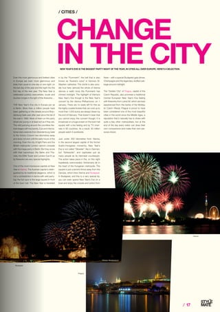 ⁄ 17
CHANGE
IN THE CITY
Even the most glamorous and liveliest cities
in Europe are even more glamorous and
lively than usual on one day or one night: on
the last day of the year and the night into the
first day of the new year. The New Year is
celebrated publicly everywhere, locals and
tourists mingle in the light of the fireworks ...
THE New Year’s Eve city in Europe per se
is Berlin. More than a million people have
been gathering on the streets around Bran-
denburg Gate year after year since the fall of
the wall in 1989. Most of them on the party
street are young or at least act as if they are.
The wild partying around the countless fes-
tival stages with live bands, DJs and interna-
tional stars extends from Brandenburg Gate
to the Victory Column two kilometres away
and does not end until the early hours of the
morning. Even the city of light Paris and the
British metropolis London cannot compete
with the mega party in Berlin. But they score
with their backdrops: the Seine and Tha-
mes, the Eiffel Tower and London Eye lit up
by fireworks are very special highlights.
One of the most impressive capitals at New
Year is Vienna. The Austrian capital is distin-
guished by its traditional elegance, which is
not a contradiction in terms with wild party-
ing: the hot spot is the large square in front
of the town hall. The New Year is heralded
/ CITIES /
NEW YEAR’S EVE IS THE BIGGEST PARTY NIGHT OF THE YEAR, IN CITIES ALL OVER EUROPE. HERE’S A SELECTION.
in by the “Pummerin”, the bell that is also
known as “Austria’s voice” in Vienna’s St.
Stephen cathedral. The cliché is also actu-
ally true here: (almost) the whole of Vienna
dances a waltz once the Pummerin has
chimed midnight. The highlight of Vienna’s
New Year’s Eve though is the New Year’s
concert by the Vienna Philharmonic on 1
January. There are no seats left for this as
the highly coveted tickets that can cost up to
more than 1,000 euros are always drawn by
the end of February. That doesn’t mean that
you cannot enjoy this concert though: it is
broadcast on a huge screen on the town hall
square with a live feeling and by TV chan-
nels in 90 countries. As a result, 50 million
people watch it worldwide.
Just under 250 kilometres from Vienna,
in the second largest capital of the former
Austro-Hungarian monarchy, New Year’s
Eve is not called “Silvester”, like in German,
but “Szilveszter”, and captivates just as
many people as its Viennese counterpart.
The action takes place in the, on this night
hopelessly overcrowded, Vörösmarty tér in
the heart of the Hungarian metropolis. The
square is just a stone’s throw away from the
Danube, which links Vienna and Budapest.
In Budapest, and this is a very special tip,
you can even spend New Year’s Eve on a
boat and enjoy the crowds and action from
there – with a special Budapest gala dinner,
Champagne and the legendary stuffed cab-
bage around midnight.
The “Golden City” of Prague, capital of the
Czech Republic, also promises a traditional
Central European New Year’s Eve feeling
with fireworks from Letná hill, which are best
experienced from the banks of the Moldau
(in Czech Vltava). Prague is proud to have
been considered one of the most beautiful
cities in the world since the Middle Ages, a
reputation that it naturally has to share with
quite a few other metropolises, but at the
end of the day every visitor can draw their
own comparisons and make their own per-
sonal choice.
Vienna
Foto: Shutterstock
Budapest
Prague
Photos: Shutterstock
 