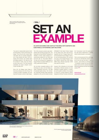 22 ⁄ ⁄ LIFESTYLEHOTELS.NET ⁄		 / ISSUE NO
04 / 2015 /
“Our goal is to develop light solutions which
are extraordinary in terms of technology and
design.” This is how the XAL mission state-
ment starts. XAL is a company headquarte-
red in Graz (Austria) with about 1,000 em-
ployees that produces and markets lights
and lighting systems in 150 cities and over
50 countries for hotels, shops and offices,
but also living rooms. The most important
subsidiaries are based in Munich, Zurich,
London and New York.
Since 2011 the Belgian brand Wever 
Ducré also belongs to the XAL Group. The
company is located in Roeselare, one of the
important European centres for light design.
Two of the company’s products were distin-
guished with the Red Dot Award 2015. The
suspended luminaire BISHOP (designed by
3HDraft), a modern classic inspired by in-
dustrial factory lighting from the 1930s, was
honoured with an “Honourable Mention”.
The lean LED luminaire ELLO (designed by
Serge  Robert Cornelissen BVBA) won one
of the coveted Red Dot awards.
XAL has been consistently relying on LED
technology for years, and has thereby ac-
quired outstanding know-how in the field
of sustainable light solutions. The minimali-
stic suspended luminaire TASK Suspended
(designed by XAL) and the bollard luminaire
SET AN
EXAMPLE
/ XAL /
XAL SETS AN EXAMPLE AND LIGHTS UP THE WORLD WITH AESTHETIC AND
FUNCTIONALLY OUTSTANDING LIGHT SOLUTIONS.
STREAMCUT (Kai Stania Product Design)
for the outdoor area, which were both dis-
tinguished with the “if Design Award 2015”
by the International Forum Design in Hanno-
ver, are the shining evidence. XAL had even
won seven of the if Design Awards in 2014
with TRAPEZ, HELIOS Floor, CIRO Ceiling,
ASMO Read, HELIOS Suspended, AURO
Drop, BULLET and DOC.
However, XAL’s philosophy not only entails
extraordinary individual products, but also
impressive complete solutions in coopera-
tion with excellent architects. One example
is “House M”, a private residence in Meran
designed by the South Tyrolean architectural
firm “monovolume”, which XAL lights up, or
the Lake Hotel at Weissensee in Carinthia,
where a similar situation is successful.
This is commensurate with XAL’s self-image:
not just to be internationally present, but to
be at home all over the world, in order to
provide – quite naturally, but strikingly good
– the lighting concepts and technical stan-
dards, service and the understanding for in-
dividual requirements and their best possible
solution. STOP
www.xal.com
www.weverducre.com
XAL puts House M, designed by the South Tyrolean architectural
firm monovolume, in the best light.
The XAL headquarters itself is a shining example
for the company’s qualities.
TASK: minimalistic design, highest quality;
distinguished with the “if Design Award 2015”.
Photo: Paul Ott
Photo: Meraner-Hauser.com
Photo: Paul Ott
 