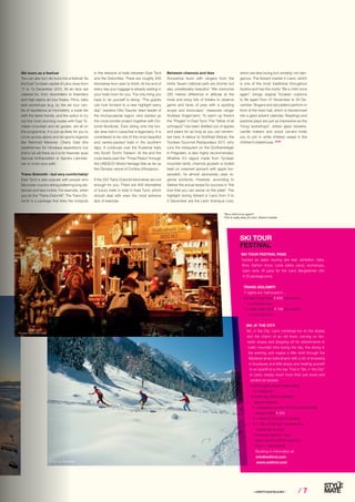 ⁄ LIFESTYLEHOTELS.NET ⁄ ⁄ 7
Ski tours as a festival
You can also turn ski tours into a festival: As
the East Tyrolean capital of Lienz does from
11 to 13 December 2015. All ski fans are
catered for, from downhillers to freeriders
and high-alpine ski tour freaks. Films, talks
and workshops (e.g. by the ski tour cen-
tre of excellence at Hochstein), a trade fair
with the latest trends, and the option to try
out the most stunning routes with East Ty-
rolean mountain and ski guides, are all on
the programme. It is just as likely for you to
come across alpine and ski sports legends
like Reinhold Messner, Charly Gabl (the
weatherman for Himalaya expeditions but
that’s not all) there as it is for freerider aces
Samuel Anthamatten or Sandra Lahnstei-
ner to cross your path.
Trans-Dolomiti – but very comfortably!
East Tyrol is also popular with people who
like cross-country skiing preferring long dis-
tances and less incline: For example, when
you do the “Trans-Dolomiti”. The Trans-Do-
lomiti is a package that links the hotspots
in the network of trails between East Tyrol
and the Dolomites. There are roughly 200
kilometres from start to finish. At the end of
every day your luggage is already waiting in
your hotel room for you. The only thing you
have to do yourself is skiing. “The guests
can look forward to a new highlight every
day”, explains Otto Trauner, team leader of
the Hochpustertal region, who started up
the cross-border project together with Do-
lomiti Nordicski. Even skiing onto the bor-
der area trail in Lesachtal is legendary: It is
considered to be one of the most beautiful
and variety-packed trails in the southern
Alps. It continues over the Pustertal trails
into South Tyrol’s Toblach. At the end the
route leads past the “Three Peaks” through
the UNESCO World Heritage Site as far as
the Olympic venue of Cortina d’Ampezzo.
If the 200 Trans-Dolomiti kilometres are not
enough for you: There are 400 kilometres
of luxury trails in total in East Tyrol, which
should deal with even the most extreme
lack of exercise.
Between chamois and ibex
Snowshoe tours with rangers from the
Hohe Tauern national park are shorter but
also unbelievably beautiful: “We overcome
250 metres difference in altitude at the
most and enjoy lots of breaks to observe
game and birds of prey with a spotting
scope and binoculars,” reassures ranger
Andreas Angermann. To warm up there’s
the “Pregler” in East Tyrol. The “father of all
schnapps” has been distilled out of apples
and pears for as long as you can remem-
ber here. A detour to Gottfried Steiner, the
Tyrolean Gourmet Restaurateur 2011, who
runs the restaurant on the Großvenediger
in Prägraten, is also highly recommended.
Whether it’s ragout made from Tyrolean
mountain lamb, chamois goulash or boiled
beef on creamed spinach with apple hor-
seradish, he almost exclusively uses re-
gional products. However, according to
Steiner the actual recipe for success is “the
love that you can sense on the plate”. The
highlight during Advent in Lienz from 3 to
5 December are the Lienz Krampus runs,
which are less loving but certainly not dan-
gerous. The Advent market in Lienz, which
is one of the most traditional throughout
Austria and has the motto “Be a child once
again”, brings original Tyrolean customs
to life again from 27 November to 24 De-
cember. Singers and storytellers perform in
front of the town hall, which is transformed
into a giant advent calendar. Readings and
pastoral plays are just as impressive as the
“living workshops”, where glass blowers,
candle makers and wood carvers invite
you to join in while children sweat in the
children’s bakehouse. STOP
SKI TOUR FESTIVAL PASS
Guided ski safari, touring skis test, exhibition, talks,
films, fashion show, Laola safety camp, workshops,
open race, lift pass for the Lienz Bergbahnen AG:
€ 25 package price
TRANS-DOLOMITI
7 nights incl. half-board in ...
• 3-star hotel: from € 609 per person
in a double room
• 4-star hotel: from € 798 per person
in a double room
SKI ‚N‘ THE CITY
Ski ‚n‘ the City: Lienz combines fun on the slopes
and the charm of an old town: carving on fan-
tastic slopes and stopping off for refreshments in
rustic mountain inns during the day, fine dining in
the evening and maybe a little stroll through the
Medieval lanes beforehand with a bit of browsing
in boutiques and little shops and treating yourself
to an aperitif at a chic bar. That is “Ski ‚n‘ the City”
in Lienz, simply much more than just snow and
perfect ski slopes!
• 3/4/5 nights (board depending
on category)
• 3/4/5-day Osttirol-Mölltaler
glacier skipass
• 1 shopping voucher for the Lienz Cityring 	
shops (worth € 200 )
• 1 ticket for the Cine X cinema
• 1 “Ski ‚n‘ the City” cocktail at a
trendy bar in Lienz
Prices per person / stay
Valid until 19.12.2015 and from
09.01. – 28.03.2016
Booking or information at
info@osttirol.com
www.osttirol.com
SKI TOUR
FESTIVAL
Photos: Lammerhuber
”Be a child once again!”:
This is really easy at Lienz’ Advent market.
Photo: HJ Schneider
 