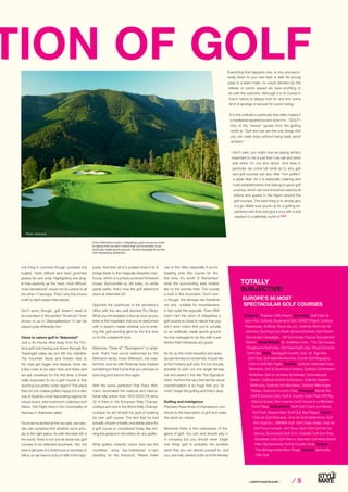 ⁄ LIFESTYLEHOTELS.NET ⁄ ⁄ 5
TION OF GOLF
one thing in common though: probably the
hugest, most difficult and best groomed
greens far and wide. Highlighting one sing-
le hole explicitly as the “best, most difficult,
most sensational” would not do justice to all
the other 17 fairways. That’s why this choice
is left to each player themselves.
Don’t worry though, golf doesn’t need to
be practised in the perfect “American” form
shown to us in Oberwaltersdorf. It can be
played quite differently too!
Close to nature golf in “Adamstal”
Just a 45-minute drive away from the Fon-
tana golf club having just driven through the
Triestingtal valley we turn left into Hainfeld.
The mountain faces and forests next to
the road get bigger and steeper, there are
a few cows to be seen here and there and
we ask ourselves for the first time: is there
really supposed to be a golf course in this
stunning but pretty rustic region? The place
that not only makes golfers happy but is also
one of Austria’s most fascinating regions for
nature lovers, wild mushroom collectors and
hikers. Yes! Right here in the municipality of
Ramsau in Adamstal valley!
Once we’ve arrived at the car park, we natu-
rally ask ourselves first whether we’re actu-
ally in the right place. As with the best will in
the world, there is not one let alone two golf
courses to be detected anywhere. Yes, not
even a glimpse of a clubhouse or secretary’s
office, so we have to put our faith in the sign­
posts. And then all of a sudden there it is! A
bridge leads to the magically beautiful club-
house, which is a picture postcard timbered
house. Surrounded by old trees, on white
gravel paths, that’s how the golf adventure
starts at Adamstal GC.
Opposite the clubhouse is the secretary’s
office with the very well stocked Pro Shop.
What you immediately notice as soon as you
enter is the hospitality that you’re welcomed
with. It doesn’t matter whether you’re ente-
ring this golf sporting gem for the first time
or for the umpteenth time.
Welcome, “Grias di”, “Buongiorno” or what­
ever, that’s how you’re welcomed by the
Wittmann family. Franz Wittmann, the mas-
termind, and his wife Rolanda have created
something in their home that you will have to
look long and hard to find again.
With the same perfection that Franz Witt-
mann dominated the national and interna-
tional rally scene from 1972-2003 (79 wins,
32 of them in the European Rally Champi-
onships and one in the World Rally Champi-
onships) he set himself the goal of building
his own golf course. The fact that he had
actually chosen a totally unsuitable place for
a golf course is, considered today, like win-
ning the jackpot in the lottery for any golfer.
What golfers instantly notice here are the
countless, shiny top-maintained e-cars
standing on the forecourt. Please make
use of this offer, especially if you’re
heading onto this course for the
first time. It’s worth it! Remember
what the surrounding area looked
like on the journey here. The course
is built in the mountains. Don’t wor-
ry though, the fairways are therefore
not only suitable for mountaineers,
in fact quite the opposite. Franz Witt-
mann had the vision of integrating a
golf course so close to nature that you
don’t even notice that you’re actually
on an artificially made sports ground.
He has managed to do this with a per-
fection that impresses any guest.
As far as the most beautiful and spec-
tacular fairway is concerned, it’s just like
at the Fontana golf club. It’s not actually
possible to pick out one single fairway
out and award it the title “the Signature
Hole”. As from the very first tee the visual
overstimulation is so huge that you “al-
most” forget the golfing and that’s okay.
Golfing and indulgence
Precisely these kinds of impressions con-
tribute to the fascination of golf and make
this sport so unique.
Moreover there is the uniqueness of the
game of golf. You can and should play it
in company but you should never forget
one thing: golf is probably the loneliest
sport that you can devote yourself to. Just
you, one ball, several clubs and the fairway.
Every­thing that happens now, is only and exclu-
sively down to your own fault or skill. No wrong
pass to a team mate, no unjust decision by the
referee or poorly waxed ski have anything to
do with the outcome. Although it is of course in
man’s nature to always look for and find some
kind of apology or excuse for a poor swing.
It is this solitude in particular that often makes it
a meditative experience and what it is - “GOLF”!
One of the “wisest” quotes from the golfing
world is: “Golf and sex are the only things that
you can really enjoy without being really good
at them.”
I don’t care, you might now be saying, what’s
important to me is just that I can eat and drink
well when I’m out and about. And here in
particular we come full circle as to why golf
and golf courses can also offer “non-golfers”
a great deal. As it is especially catering and
hotel establishments that belong to good golf
courses, which can and should be used by all
visitors and guests in the region around the
golf courses. The best thing is to simply give
it a go. Make sure you’re up for a golfing ex-
perience next time and give it a try with a trial
session! It is definitely worth it! STOP
EUROPE’S 50 MOST
SPECTACULAR GOLF COURSES
Bulgaria: Thracian Cliffs Resort, Germany: Golf Club St.
Leon-Rot, Golfclub Budersand Sylt, WINSTONgolf, Golfclub
Fleesensee, Golfclub Obere Alp e.V., Golfclub München Ei-
chenried, Sporting Club Berlin Scharmützelsee, Golf Resort
Sonnenalp-Oberallgäu - GP Sonnenalp France: Kempferhof
Resort, Great Britain: St. Andrews Links - The Old Course,
Kingsbarns Golf Links, Old Head Golf Links, Royal Dornoch
Golf Club, Italy: Gardagolf Country Club, St. Vigil Seis
Golf Club, Golf della Montecchia, Circolo Golf Bogogno,
Chervò Golf San Vigilio, Austria: Golfclub Adamstal Franz
Wittmann, Golf  Sportclub Fontana, Golfclub Eichenheim-
Kitzbühel, Golf  Landclub Achensee, Dolomitengolf
Osttirol, Golfclub Schloß Schönborn, Golfclub Seefeld-
Wildmoos, Golfclub Am Mondsee, Golfclub Mieminger
Plateau, Diamond Country Club, Portugal: Monte Rei
Golf  Country Club, Golf  Country Club Praia d'El Rey,
Oitavos Dunes, San Lorenzo Golf Course  Le Meridien
Dona Filipa, Switzerland: Golf Club Crans-sur-Sierre,
Golf Club Alvaneu Bad, Golf Club Bad Ragaz, Spain:
Club de Golf Alcanada, Club de Golf Valderrama, Golf
Son Gual S.L., ABAMA Golf, Golf Costa Adeje, Club de
Golf Finca Cortesín, Anfi Tauro Golf, PGA Golf de Ca-
talunya, Buenavista Golf, S.A., Arabella Golf Son Vida,
Alcaidesa Links Golf Resort, Iberostar Golf Novo Sancti
Petri, Montenmedio Golf  Country Club, Turkey:
The Montgomerie Maxx Royal, Cyprus: Aphrodite
Hills Golf
TOTALLY
SUBJECTIVE:
Franz Wittmann´s vision: integrating a golf course so close
to nature that you don’t notice that you’re actually on an
artificially made sports ground. He has managed to do this
with impressing perfection.
Photo: Adamstal
 