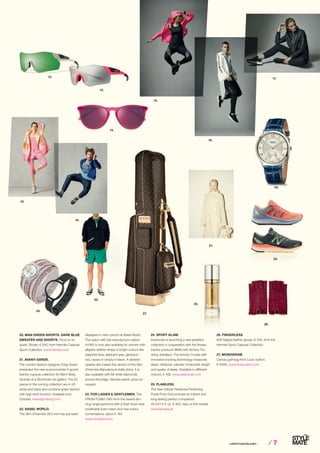⁄ LIFESTYLEHOTELS.NET ⁄ ⁄ 7
20. MAN GREEN SHORTS. DARK BLUE
SWEATER AND SHORTS. Price on re-
quest, Shoes, € 540, from Hermès Capsule
Sport Collection, www.hermes.com
21. AVANT-GARDE.
The London fashion designer Craig Green
presented the new autumn/winter X sports
fashion capsule collection for Björn Borg
recently at a Stockholm art gallery. The 20
pieces in the running collection are in off-
white and black and combine green fashion
with high-tech function. Available from
October, www.bjornborg.com
22. BASEL WORLD.
The Slim d’Hermès 39.5 mm has just been
displayed in new colours at Basel World.
The watch with the manufacture calibre
H1950 is now also available for women with
alligator leather straps in bright colours like
sapphire blue, elephant grey, geranium
red, cassis or simply in black. A silvered
opaline dial makes this version of the Slim
d’Hermès Manufacture really shine. It is
also available with 66 white diamonds
around the edge. Hermès watch, price on
request
23. FOR LADIES  GENTLEMEN. The
FRESH FOAM 1080 from the award-win-
ning range performs with a fresh foam sole,
breathable foam insert and new colour
combinations, about € 160
www.chrissports.eu
24. SPORT GLAM.
Swarovski is launching a new jewellery
collection in cooperation with the fitness
tracker producer Misfit with Activity Tra-
cking Jewellery. The Activity Crystal with
innovative tracking technology measures
steps, distance, calories consumed, length
and quality of sleep. Available in different
colours, € 169, www.swarovski.com
25. FLAWLESS.
The new Cellular Radiance Perfecting
Fluide Pure Gold ensures an instant and
long-lasting perfect complexion.
40 ml/1.4 fl. oz, € 463, new on the market
www.laprairie.at
26. FINGERLESS.
Soft Nappa leather gloves, € 345, from the
Hermès Sport Capsule Collection
27. MONOGRAM.
Canvas golf bag from Louis Vuitton,
€ 9,650, www.louisvuitton.com
12.
13.
14.
15.
16.
17.
18.
19.
21.
22.
23.
24.
25.
26.
27.
20.
 
