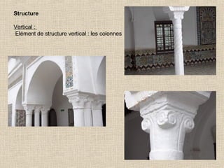 Structure
Vertical :
Elément de structure vertical : les colonnes

 