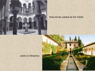 West ed-dar palatial de Dar AZIZA

Jardin à l’Alhambra

 