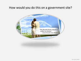 How would you do this on a government site?




                                              Booz | Allen | Hamilton
 