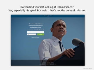 Do you find yourself looking at Obama’s face?
Yes, especially his eyes! But wait… that’s not the point of this site.




                                                                    Booz | Allen | Hamilton
 